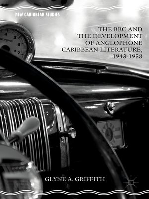 cover image of The BBC and the Development of Anglophone Caribbean Literature, 1943-1958